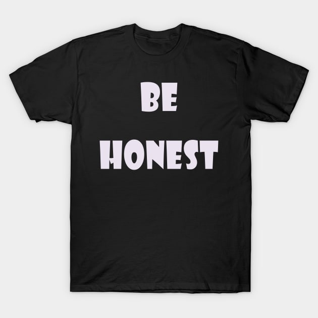 Be honest T-Shirt by Dandoun